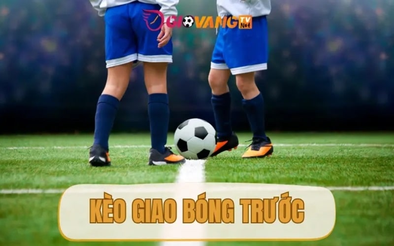 Kèo giao bóng trước là gì? Kinh nghiệm cược Kick Off cực hay