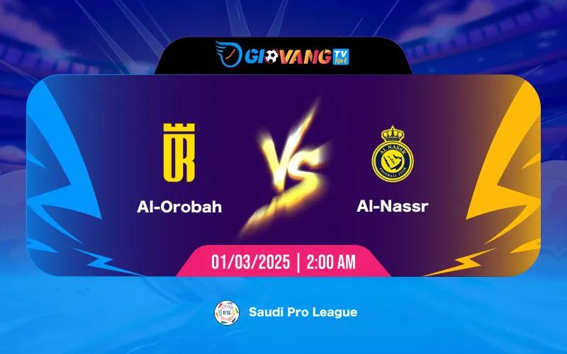 Soi kèo Al Orubah vs Al Nassr 02h00 ngày 01/03/2025 - VĐQG Ả Rập