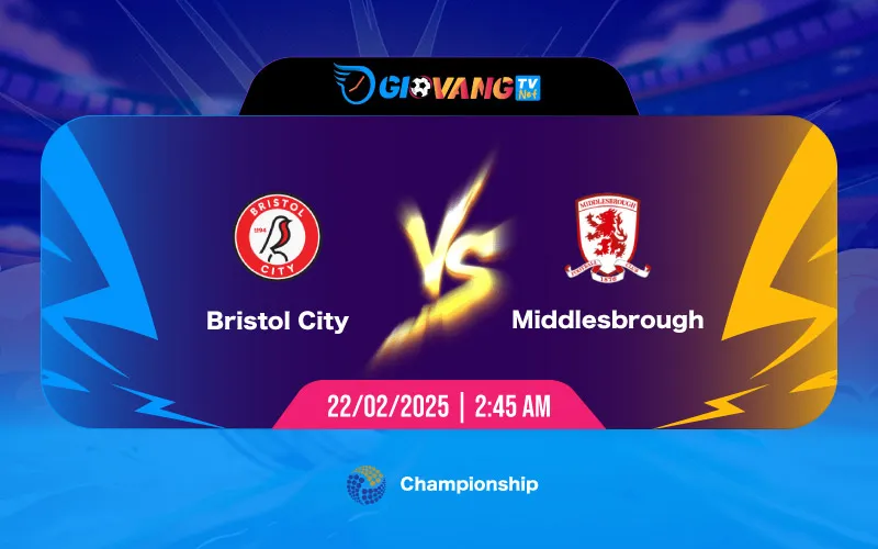 Soi kèo Bristol vs Middlesbrough 02h45 ngày 22/02/2025 - Hạng nhất Anh