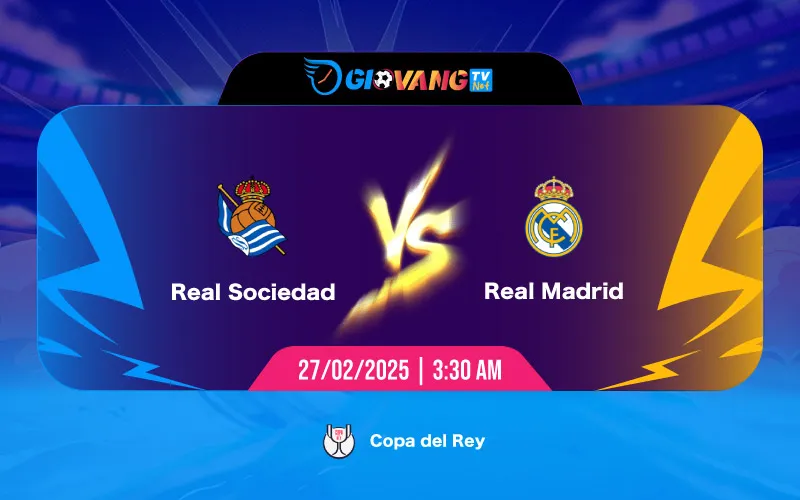 Soi kèo Sociedad vs Real Madrid 03h30 ngày 27/02/2025 - Copa del Rey