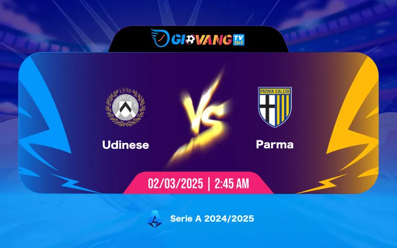 Soi kèo Udinese vs Parma 02h45 ngày 02/03/2025 - Serie A