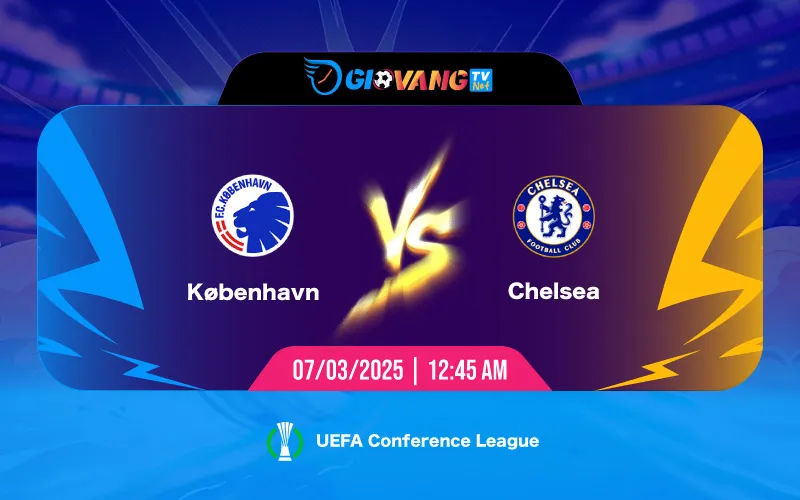 Soi kèo Copenhagen vs Chelsea 00h45 ngày 07/3/2025 - Cup C3