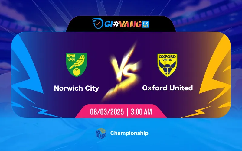 Soi kèo Norwich vs Oxford Utd 03h00 ngày 08/3/2025 - Hạng nhất Anh