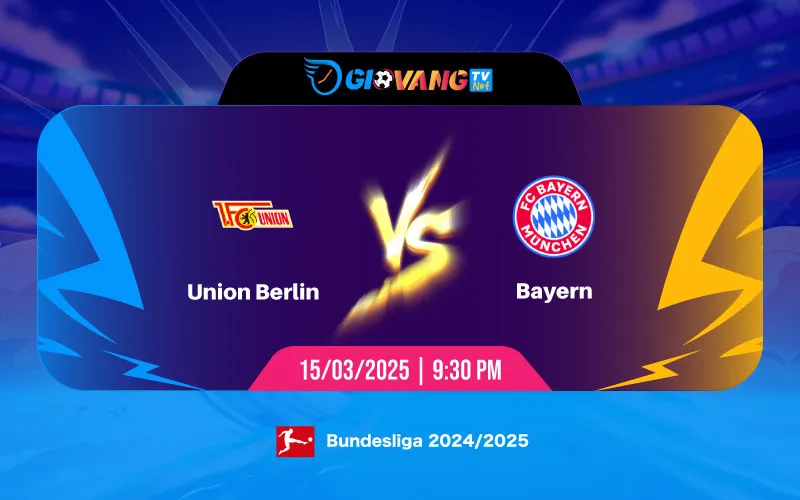 Soi kèo Union Berlin vs Bayern Munich 21h30 ngày 15/3/2025 - Bundesliga