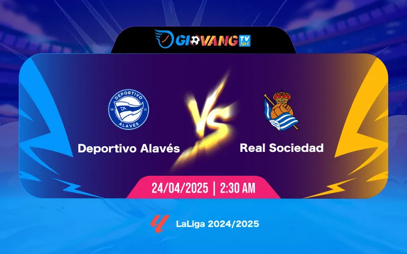Soi kèo Alaves vs Sociedad 02h30 ngày 24/4/2025 - La Liga
