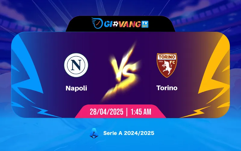 Soi kèo Napoli vs Torino 01h45 ngày 28/4/2025 - Serie A