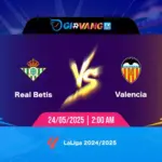 Soi kèo Betis vs Valencia 02h00 ngày 24/5/2025 - La Liga