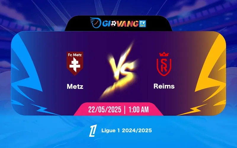 Soi kèo Metz vs Reims 01h00 ngày 22/5/2025 - Ligue 1