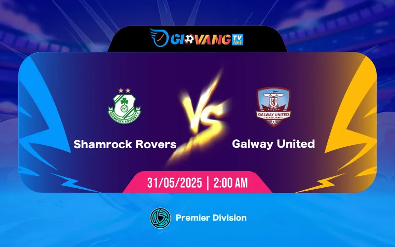 Soi kèo Shamrock Rovers vs Galway 02h00 ngày 31/5/2025 - VĐQG Ireland