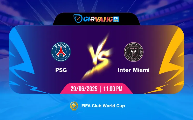 Soi kèo PSG vs Inter Miami 23h00 ngày 29/6/2025 - FIFA Club World Cup 2025