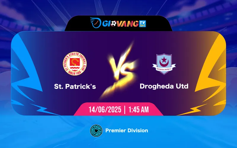Soi kèo St. Patricks vs Drogheda 01h45 ngày 14/6/2025 - VĐQG Ireland